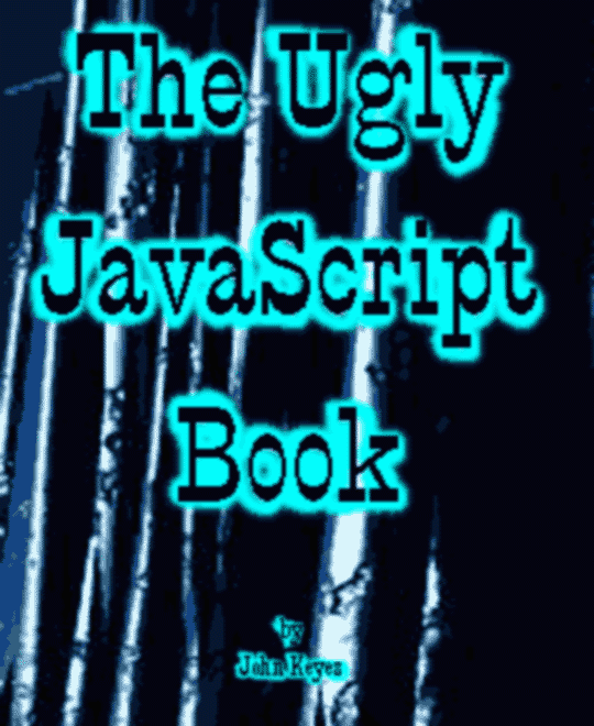 The Ugly JavaScript Book